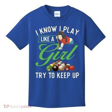 I Know I Play Like A Female Billiard Pool Player Gift Kids T-Shirt