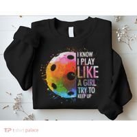 I Know I Play Like A Girl Funny Pickleball Player Sweatshirt thumb 2