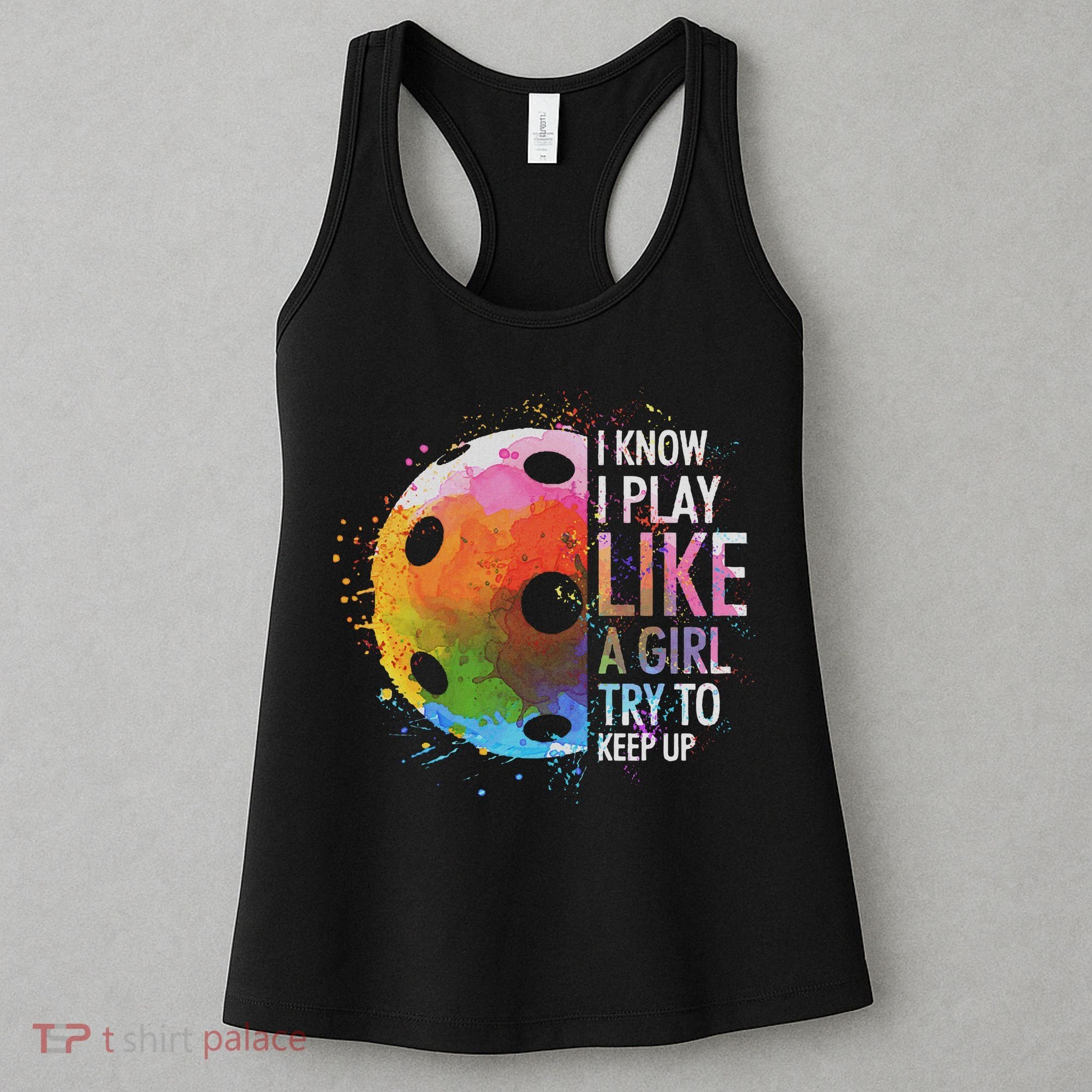 I Know I Play Like A Girl Funny Pickleball Player Women's Tank Top