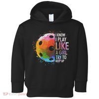 I Know I Play Like A Girl Funny Pickleball Player Toddler Hoodie thumb 0