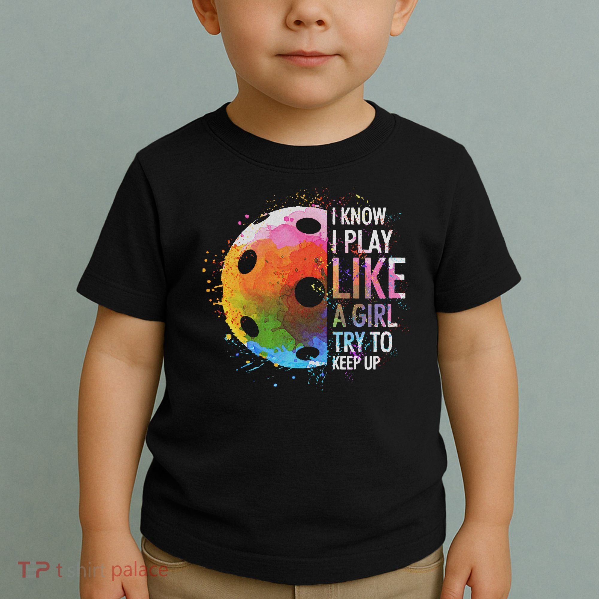 I Know I Play Like A Girl Funny Pickleball Player Toddler T-Shirt