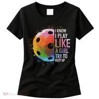 I Know I Play Like A Girl Funny Pickleball Player Women's T-Shirt thumb 0