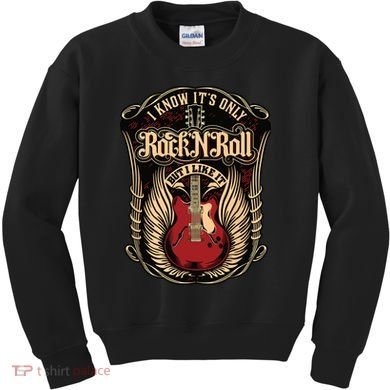 I Know Its Only Rock And Roll Kids Sweatshirt