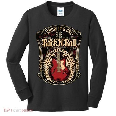 I Know Its Only Rock And Roll Kids Long Sleeve Shirt
