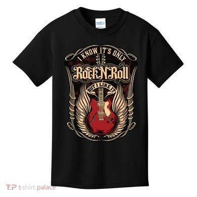I Know Its Only Rock And Roll Kids T-Shirt