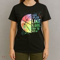 I Know I Play Like A Girl Try To Keep Up Basketball Tshirt TShirt T-Shirt thumb 4