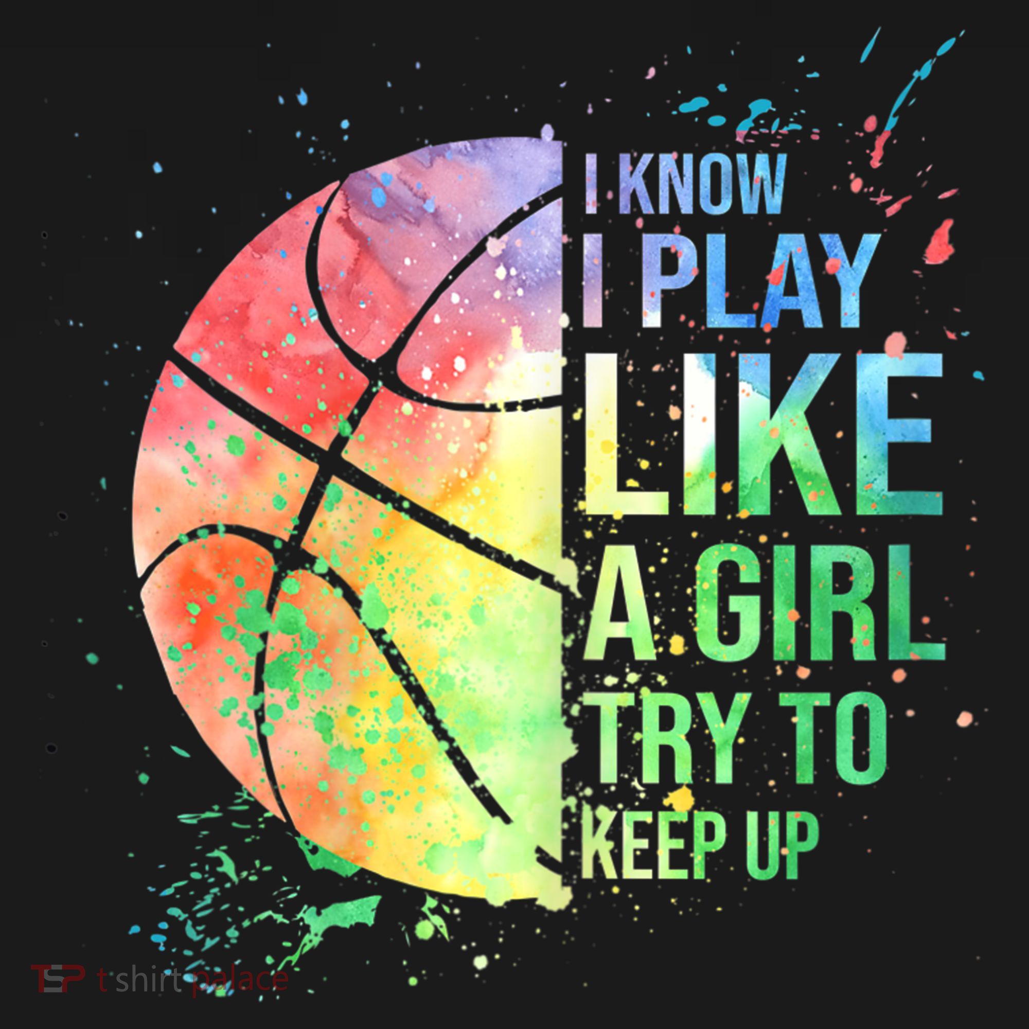I Know I Play Like A Girl Try To Keep Up Basketball Tshirt TShirt Women's Hoodie