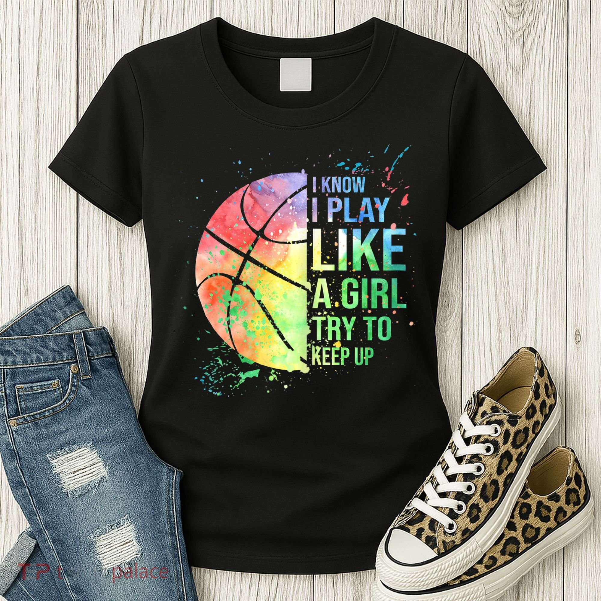 I Know I Play Like A Girl Try To Keep Up Basketball Tshirt TShirt Women's T-Shirt