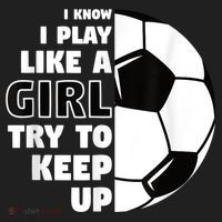 I Know I Play Like A Girl Try To Keep Up Soccer Great Gift Women's Sweatshirt thumb 2