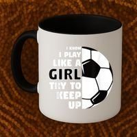 I Know I Play Like A Girl Try To Keep Up Soccer Great Gift Coffee Mug thumb 2
