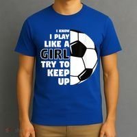 I Know I Play Like A Girl Try To Keep Up Soccer Great Gift T-Shirt thumb 3