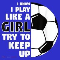 I Know I Play Like A Girl Try To Keep Up Soccer Great Gift Mousepad thumb 1