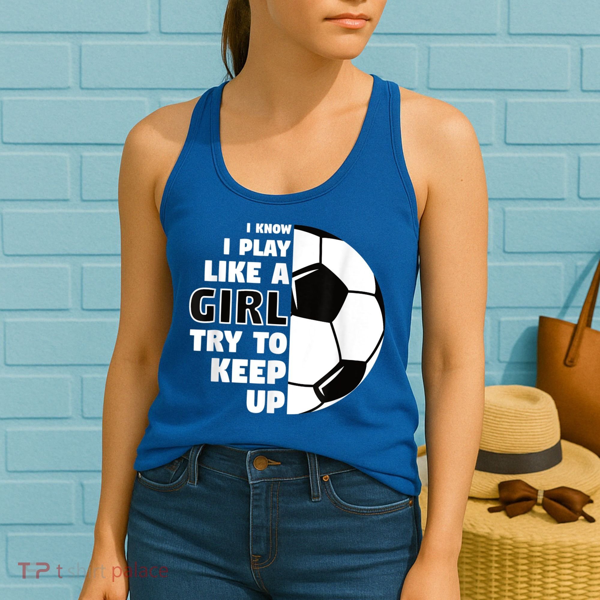 I Know I Play Like A Girl Try To Keep Up Soccer Great Gift Women's Tank Top