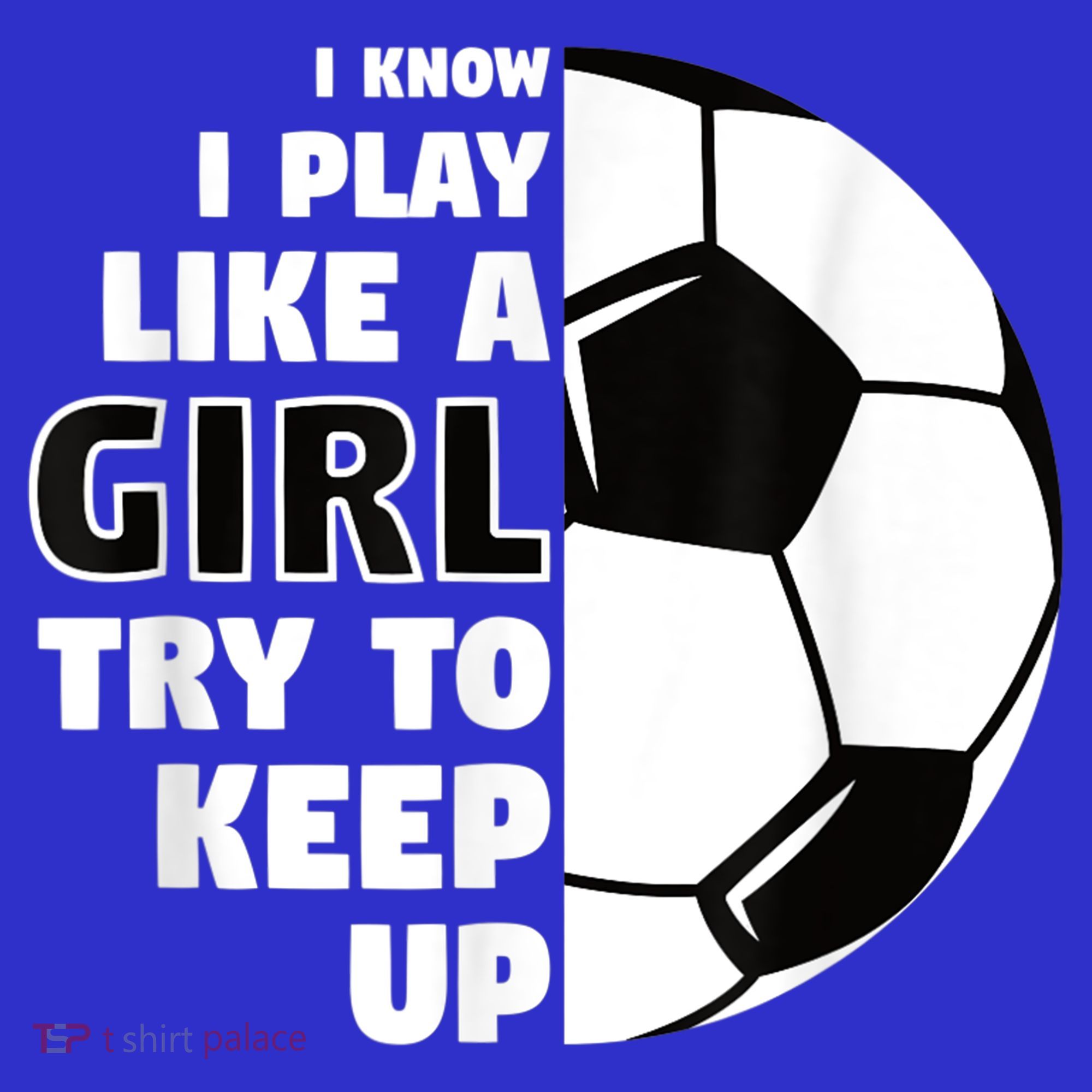 I Know I Play Like A Girl Try To Keep Up Soccer Great Gift Toddler Hoodie