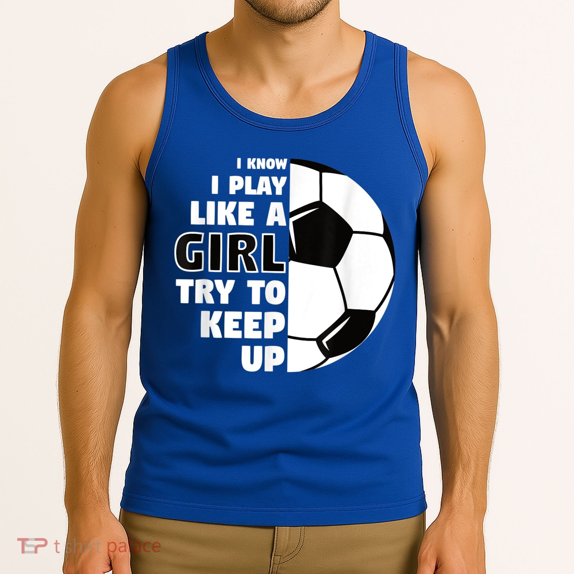 I Know I Play Like A Girl Try To Keep Up Soccer Great Gift Tank Top