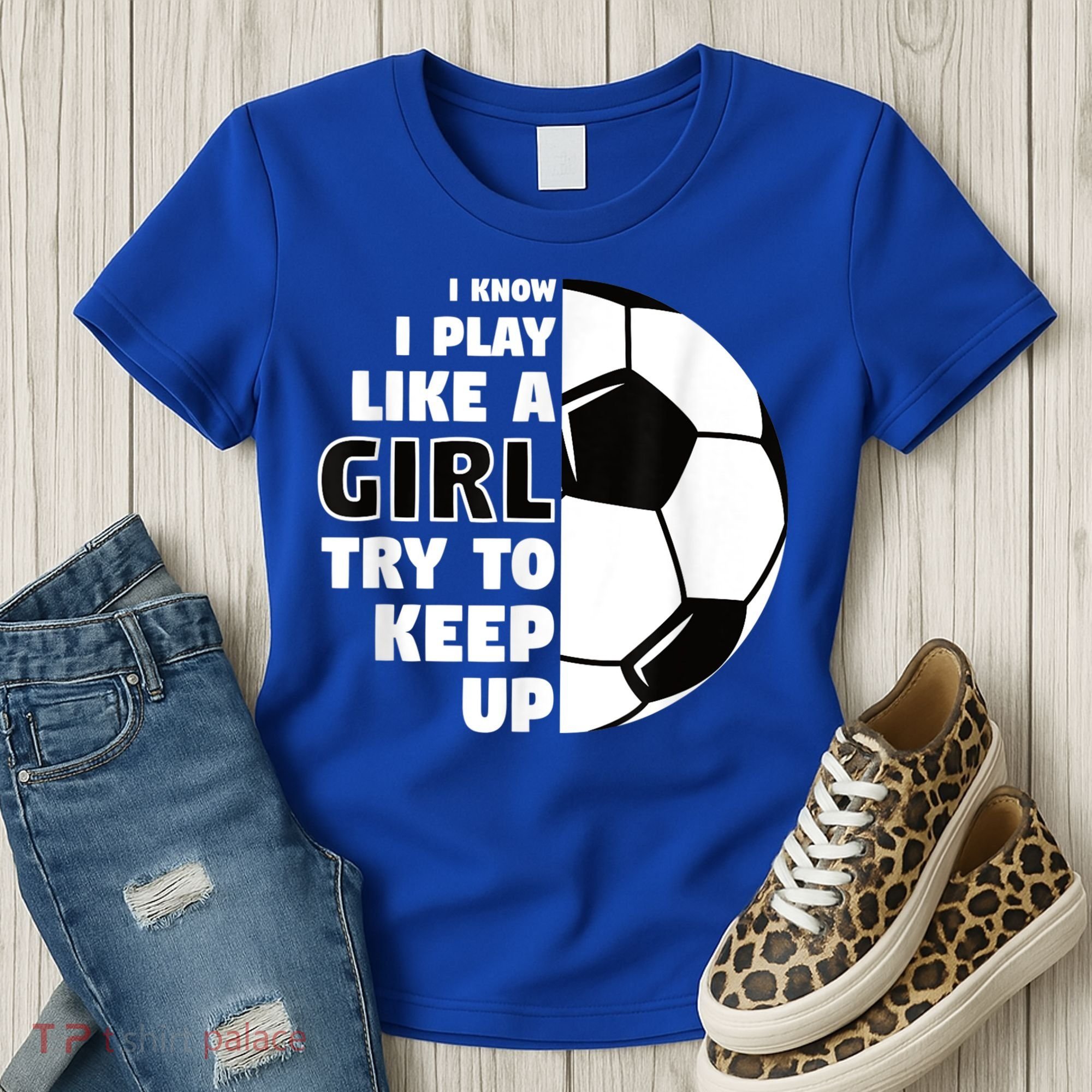I Know I Play Like A Girl Try To Keep Up Soccer Great Gift Women's T-Shirt