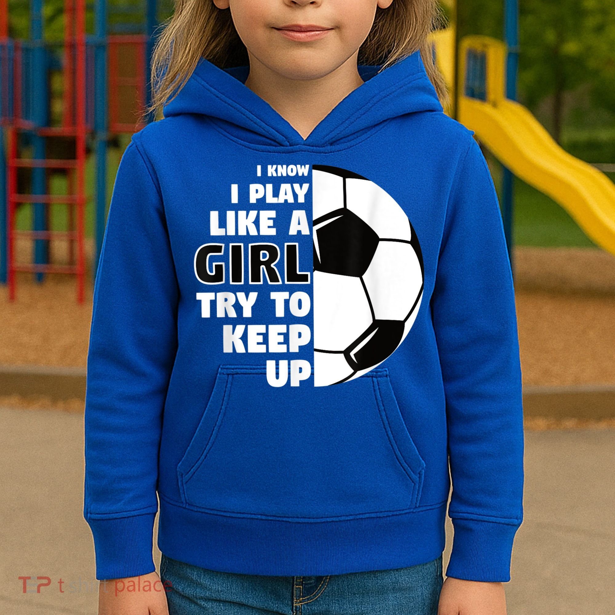 I Know I Play Like A Girl Try To Keep Up Soccer Great Gift Kids Hoodie