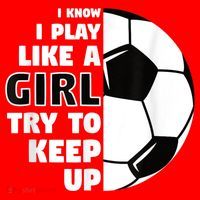 I Know I Play Like A Girl Try To Keep Up Soccer Great Gift Santa Hat thumb 1