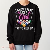 i know i play like a girl Billiards try to keep up Women's Sweatshirt thumb 0