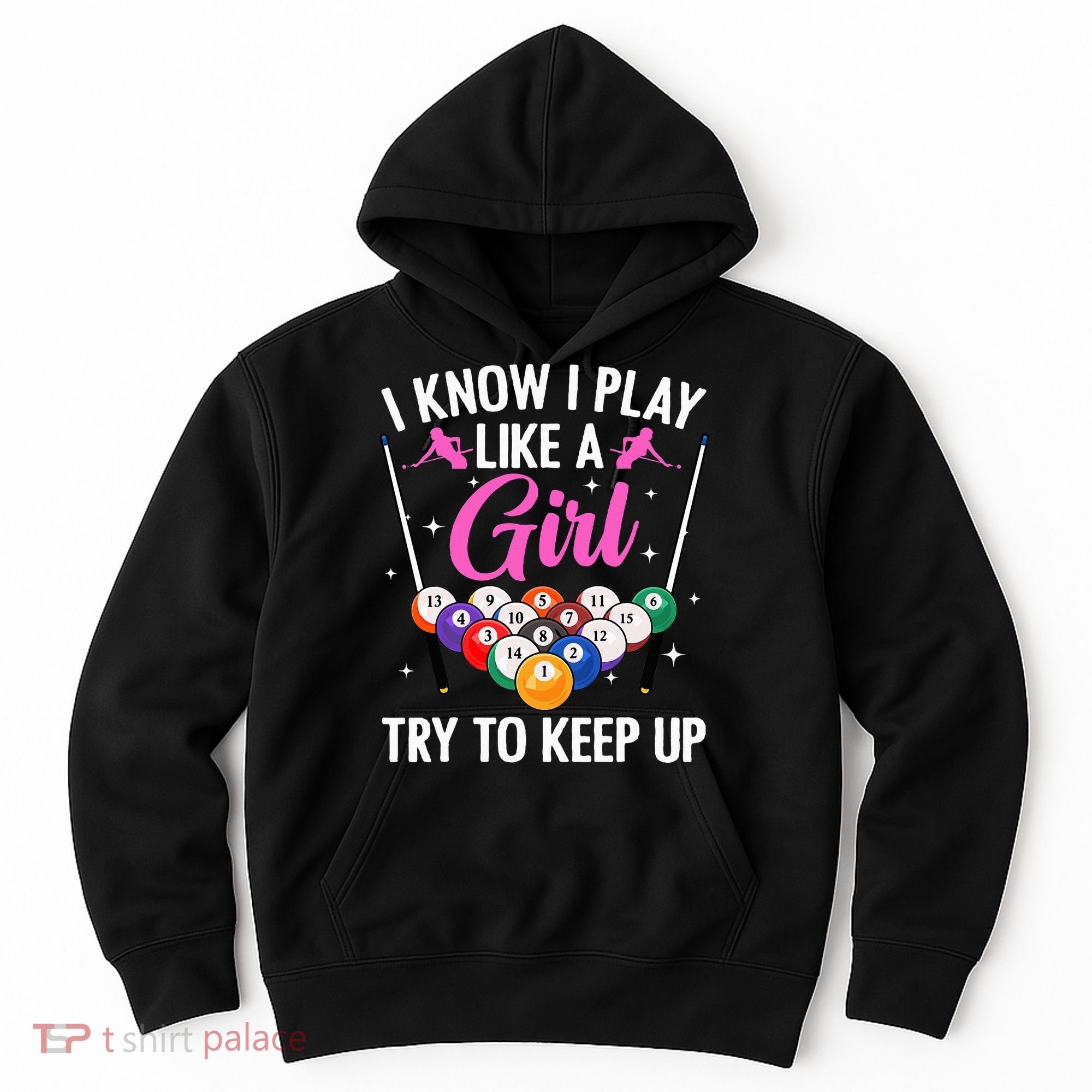 i know i play like a girl Billiards try to keep up Hoodie