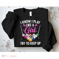 i know i play like a girl Billiards try to keep up Sweatshirt thumb 2