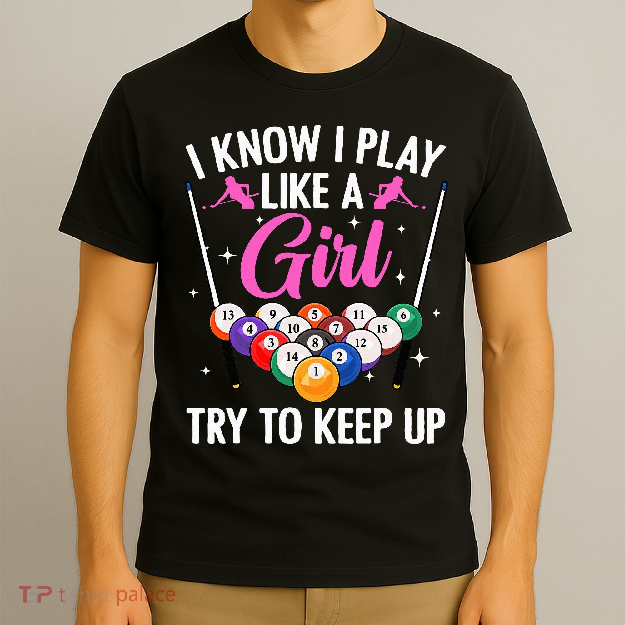 i know i play like a girl Billiards try to keep up T-Shirt