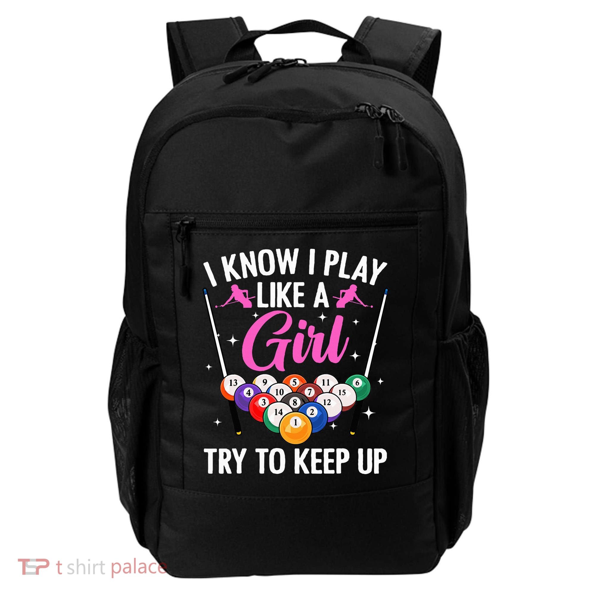 i know i play like a girl Billiards try to keep up Backpack