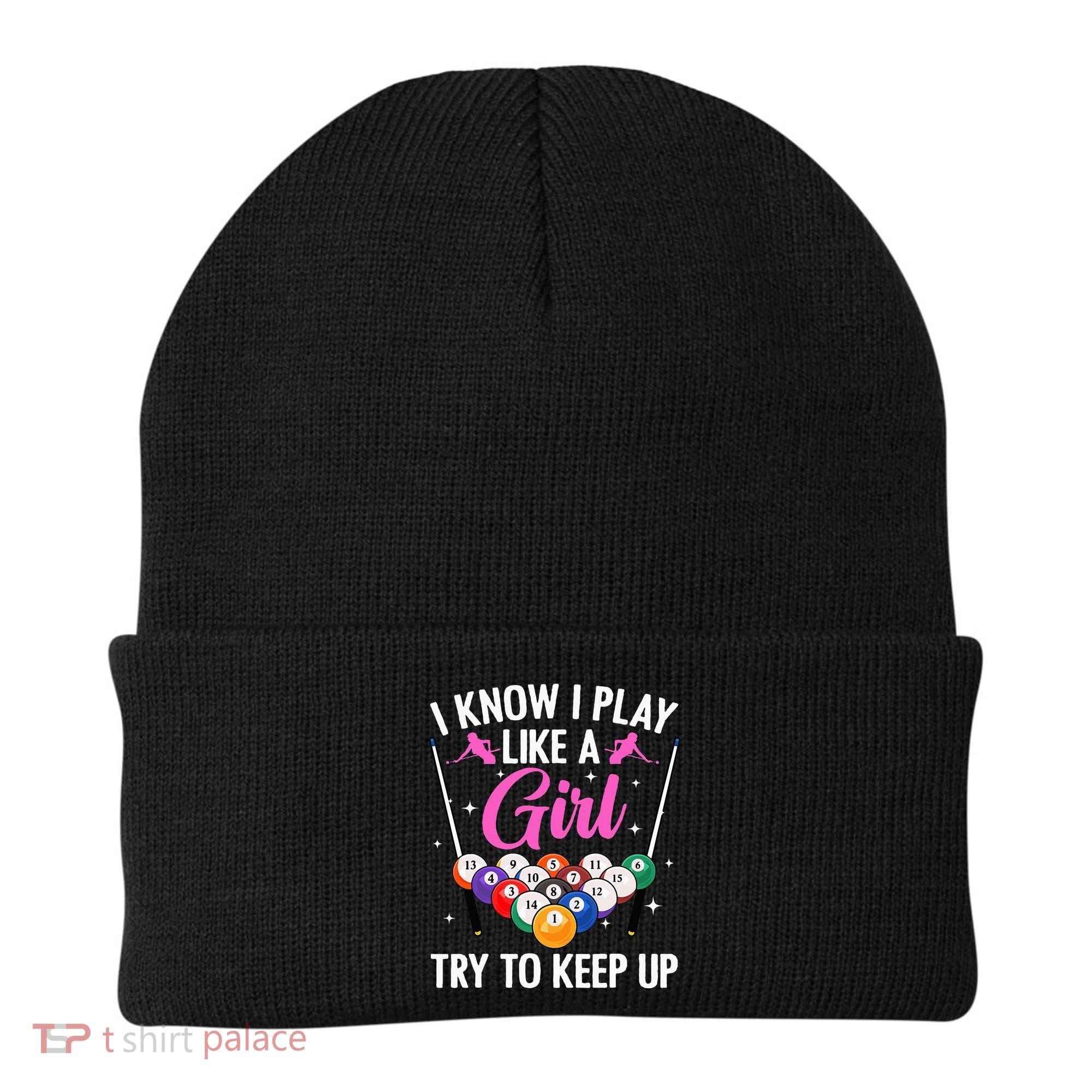 i know i play like a girl Billiards try to keep up Beanie