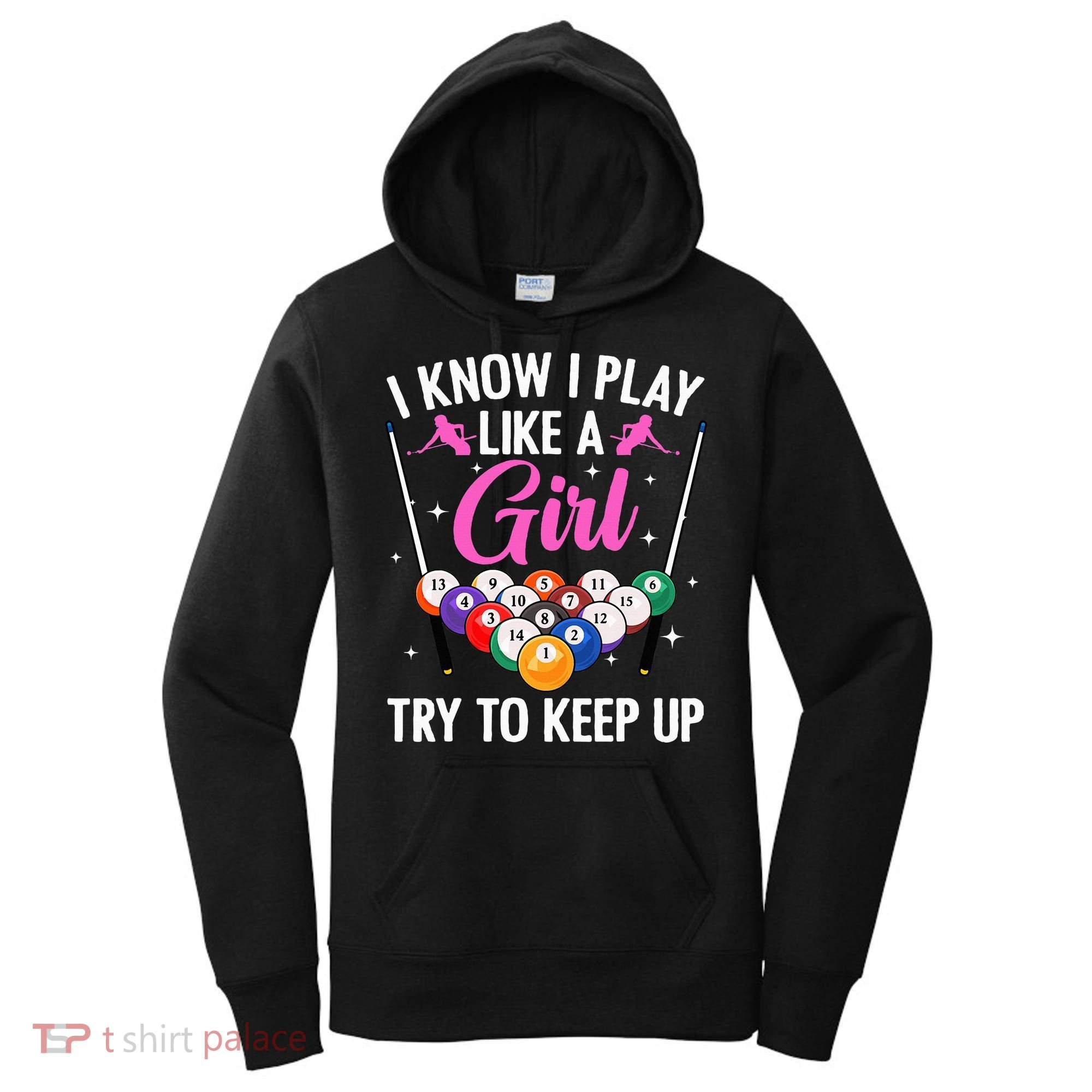 i know i play like a girl Billiards try to keep up Women's Hoodie
