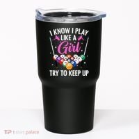 i know i play like a girl Billiards try to keep up Tumbler thumb 0