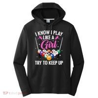 i know i play like a girl Billiards try to keep up Performance Fleece Hoodie thumb 0