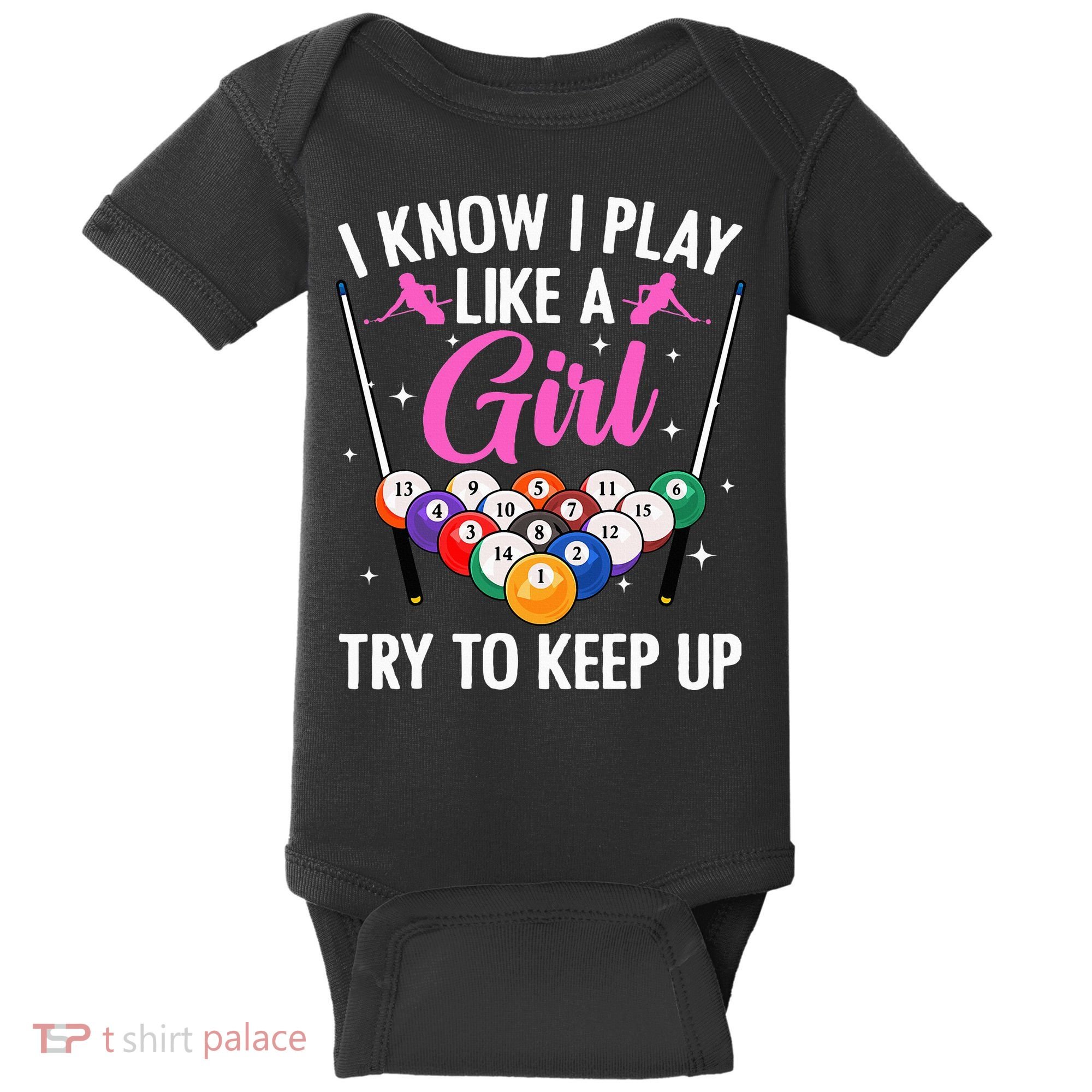 i know i play like a girl Billiards try to keep up Baby Bodysuit