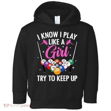 i know i play like a girl Billiards try to keep up Toddler Hoodie