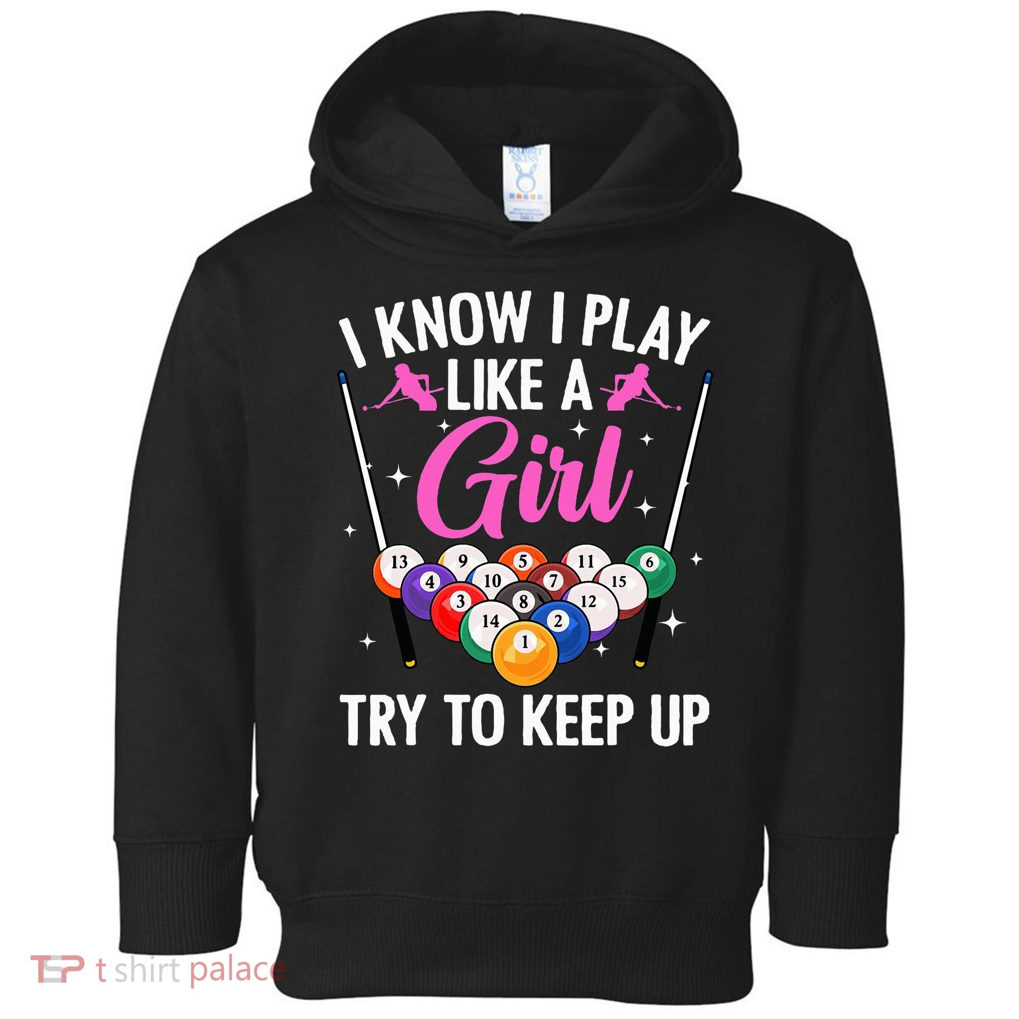 i know i play like a girl Billiards try to keep up Toddler Hoodie