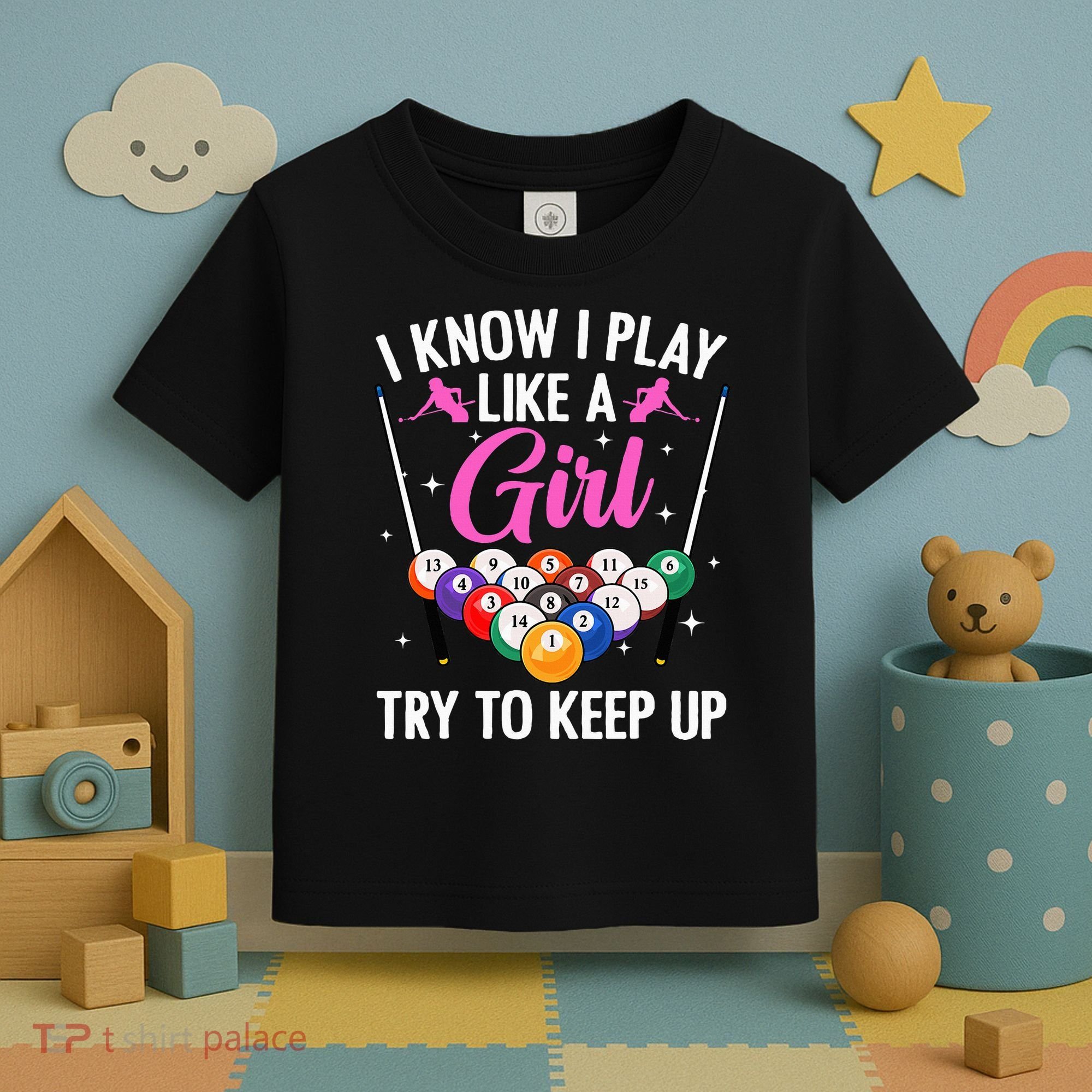 i know i play like a girl Billiards try to keep up Toddler T-Shirt