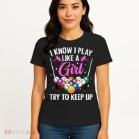 i know i play like a girl Billiards try to keep up Women's T-Shirt thumb 4
