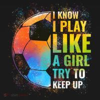 I know I Play Like A Girl Try To Keep Up, Funny Soccer Ornament thumb 1