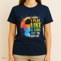 I know I Play Like A Girl Try To Keep Up, Funny Soccer T-Shirt thumb 4