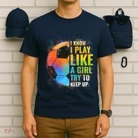 I know I Play Like A Girl Try To Keep Up, Funny Soccer T-Shirt thumb 6