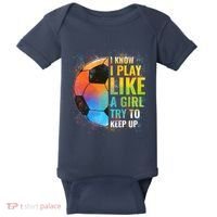 I know I Play Like A Girl Try To Keep Up, Funny Soccer Baby Bodysuit thumb 0