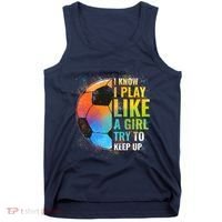 I know I Play Like A Girl Try To Keep Up, Funny Soccer Tank Top thumb 0