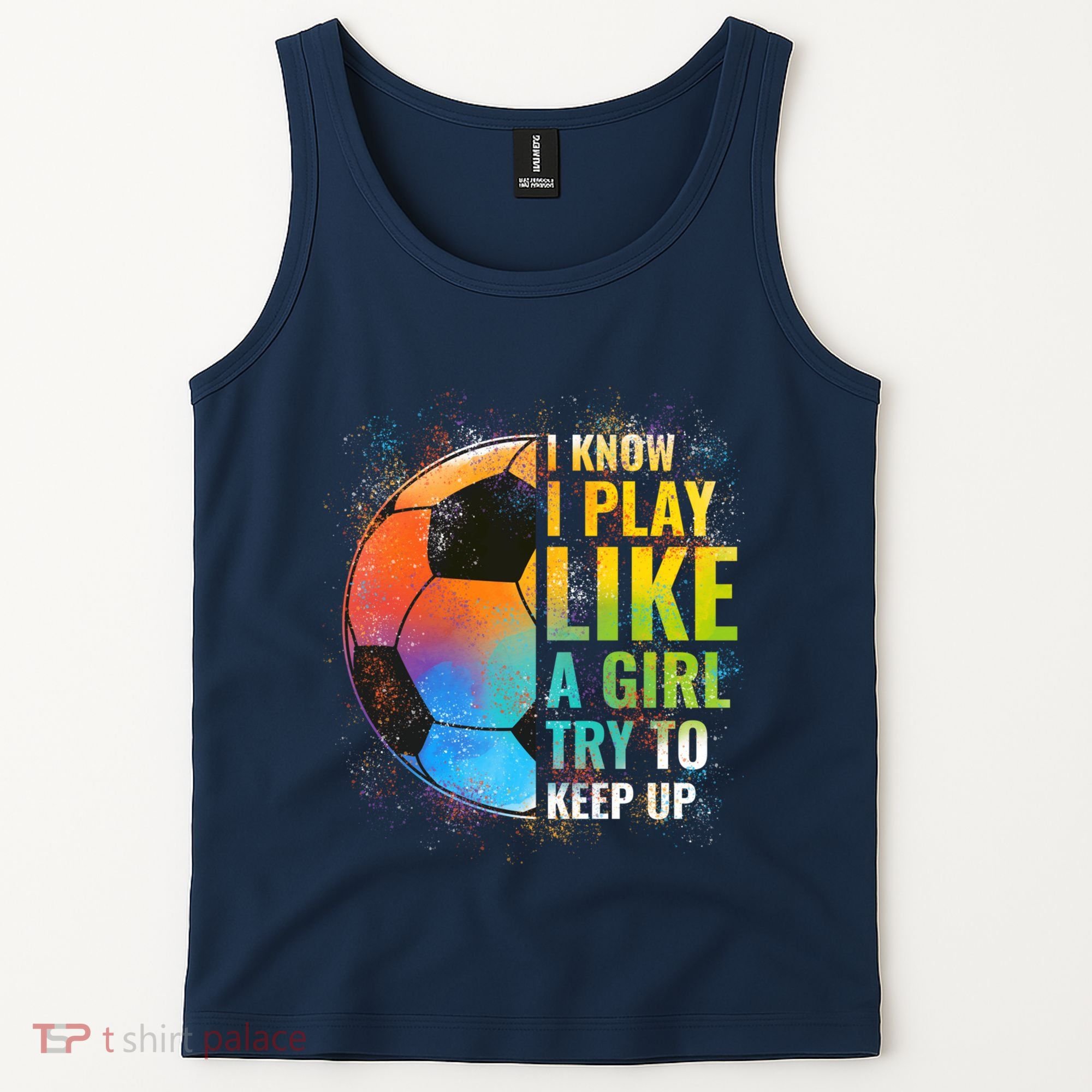 I know I Play Like A Girl Try To Keep Up, Funny Soccer Tank Top