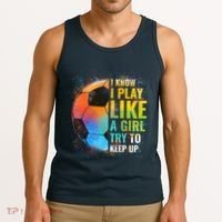 I know I Play Like A Girl Try To Keep Up, Funny Soccer Tank Top thumb 3