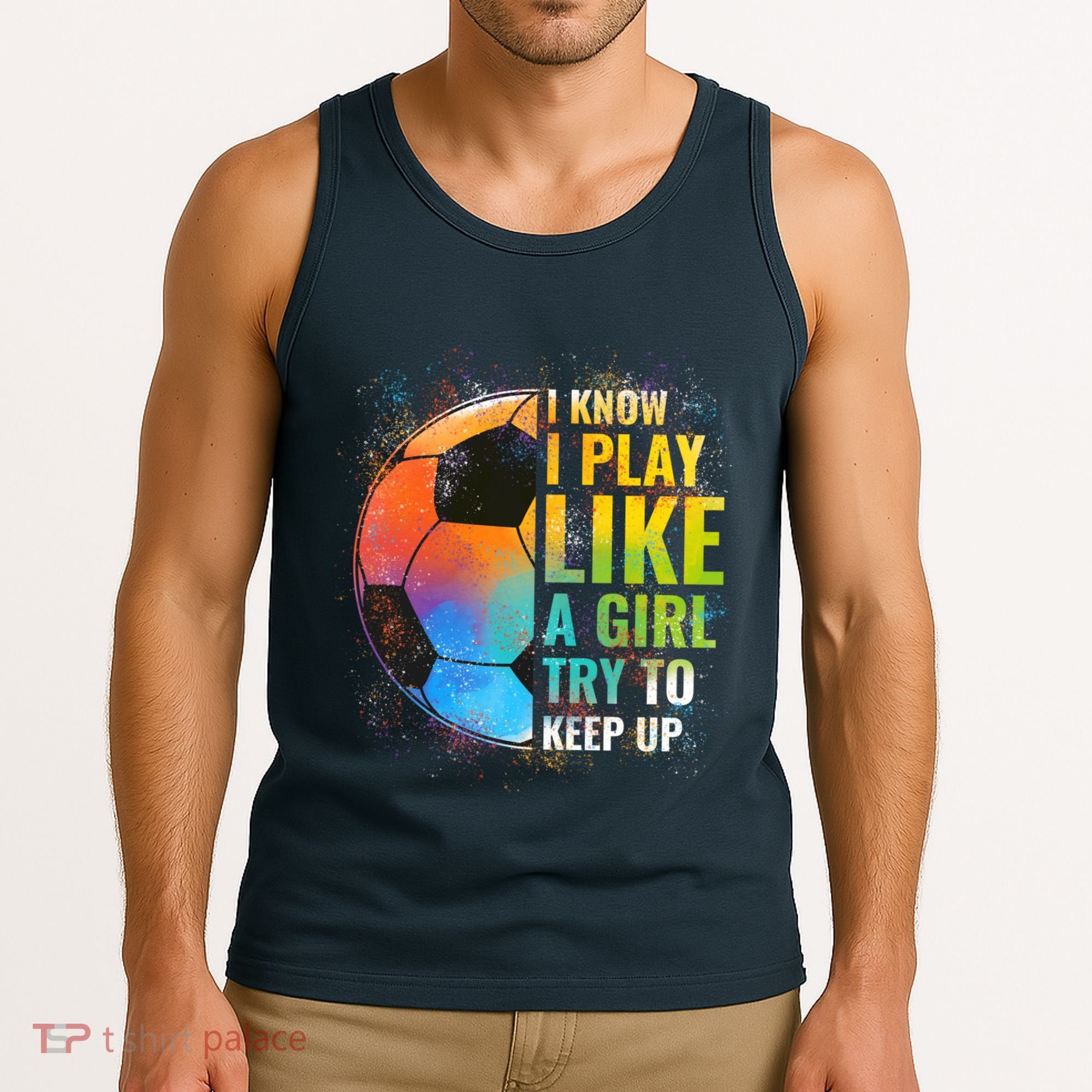 I know I Play Like A Girl Try To Keep Up, Funny Soccer Tank Top