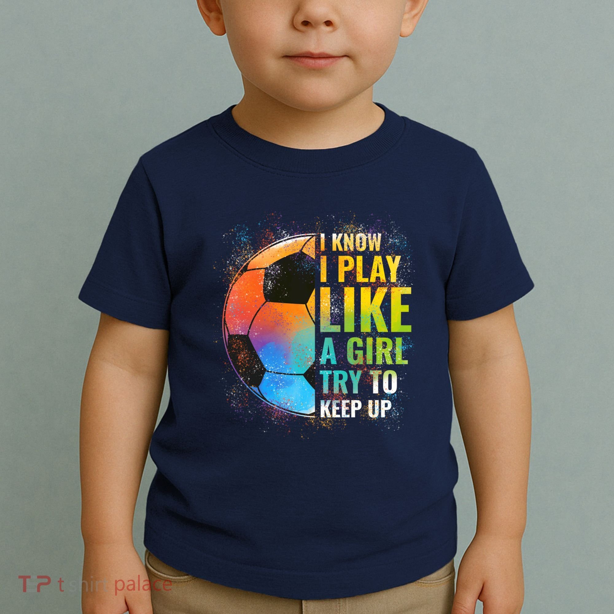 I know I Play Like A Girl Try To Keep Up, Funny Soccer Toddler T-Shirt