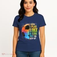 I know I Play Like A Girl Try To Keep Up, Funny Soccer Women's T-Shirt thumb 4
