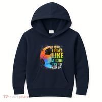 I know I Play Like A Girl Try To Keep Up, Funny Soccer Kids Hoodie thumb 0