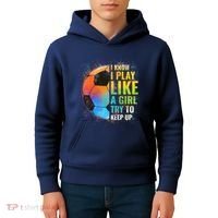 I know I Play Like A Girl Try To Keep Up, Funny Soccer Kids Hoodie thumb 4