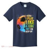 I know I Play Like A Girl Try To Keep Up, Funny Soccer Kids T-Shirt thumb 0