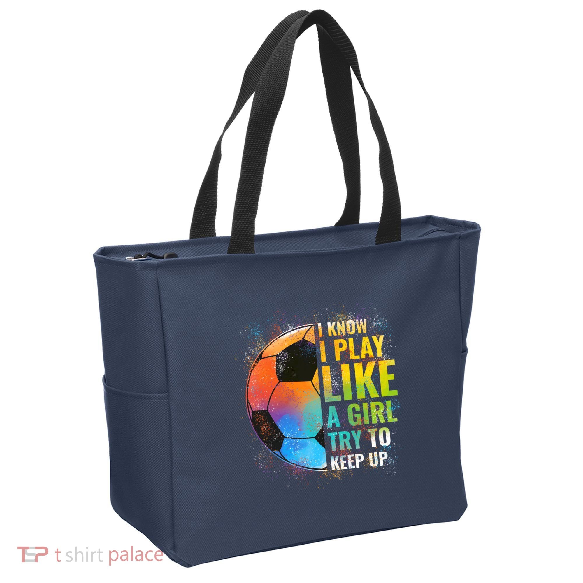 I know I Play Like A Girl Try To Keep Up, Funny Soccer Tote Bag